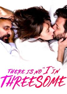 ดูหนัง There Is No I in Threesome (2021) ลิ้มลองหลากรัก HD ดูฟรีออนไลน์ พากย์ไทย ซับไทย